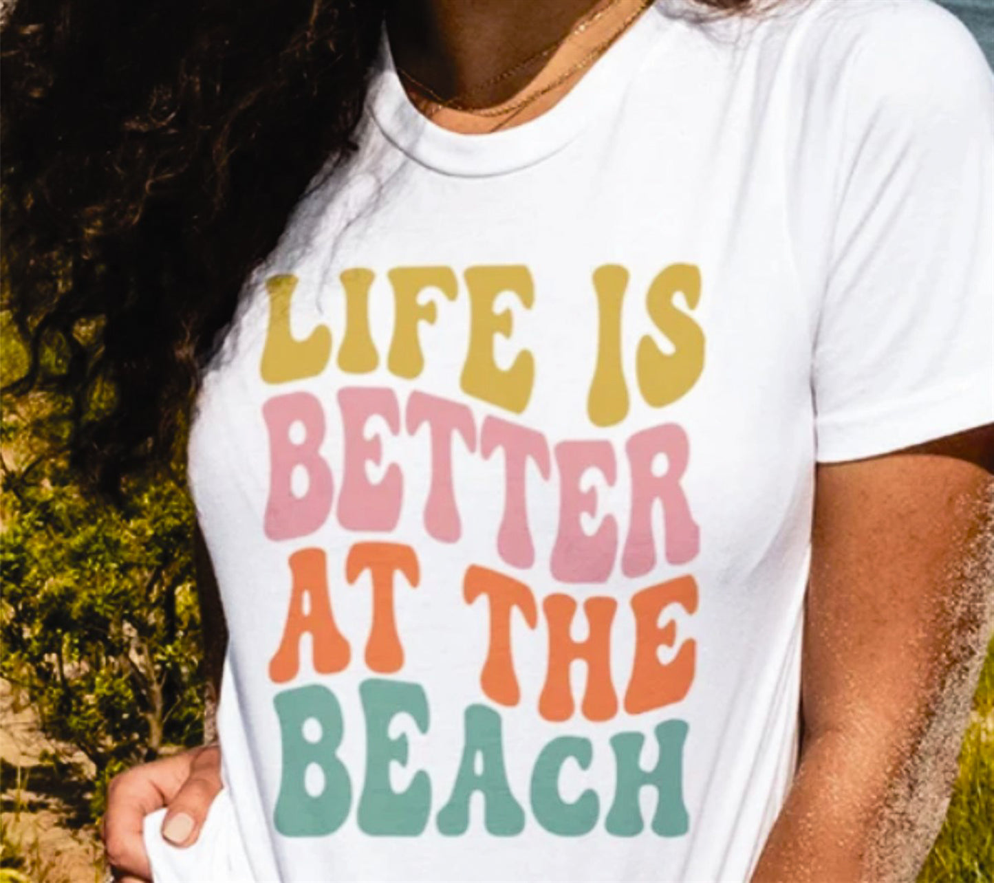 Life Is Better At The Beach T-Shirt or Crew Sweatshirt