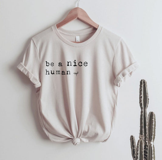 Be A Nice Human Tee