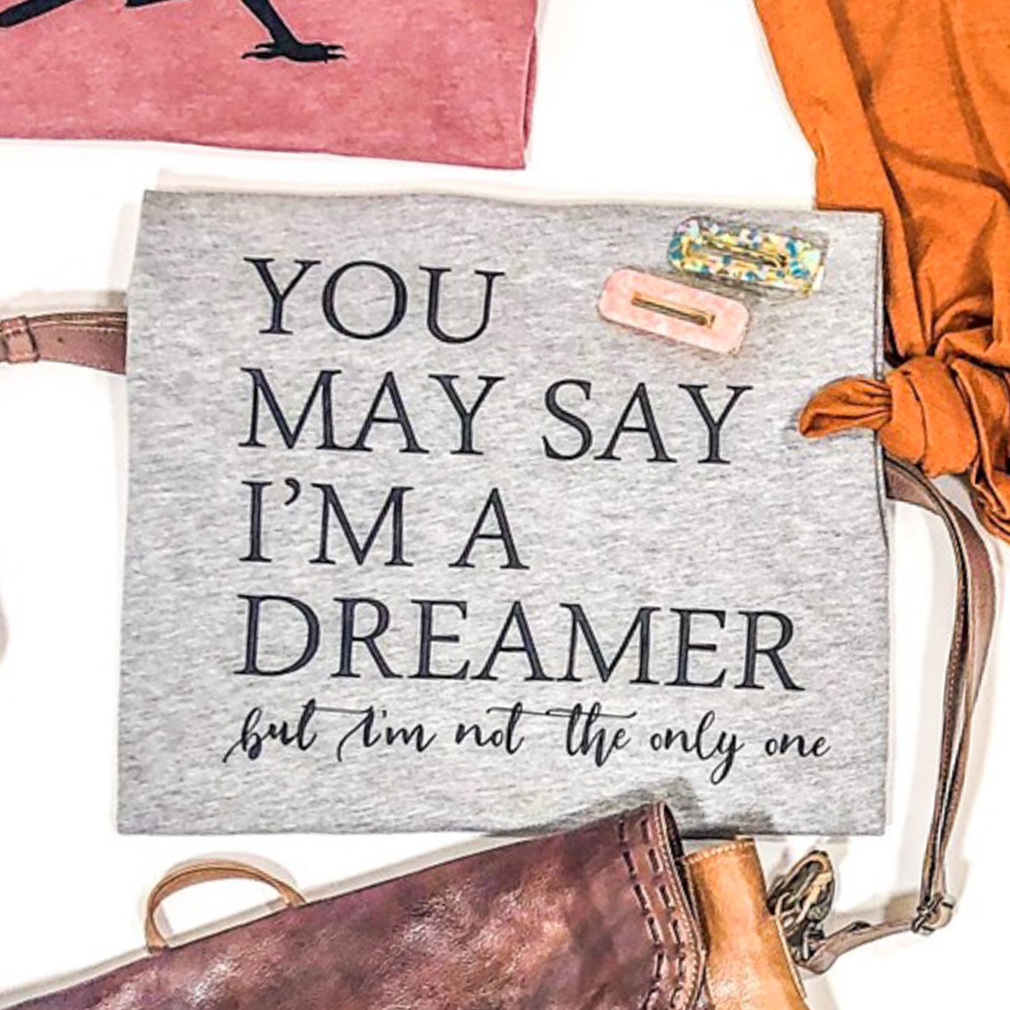 You May Say I'm A Dreamer But I'm Not The Only One Tee