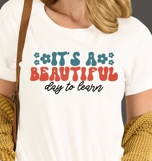 It's A Beautiful Day To Learn Tee