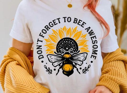 Don't Forget To Bee Awesome T-Shirt or Crew Sweatshirt