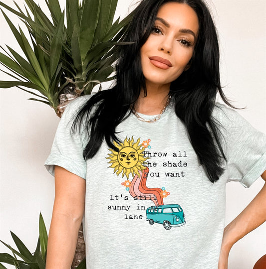 Throw All The Shade You Want It's Still Sunny In My Lane Tee