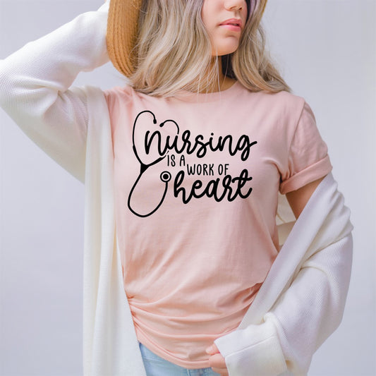 Nursing Is A Work Of Heart Tee