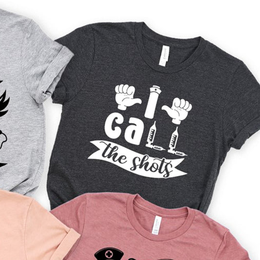 I Call The Shots Nurse Tee