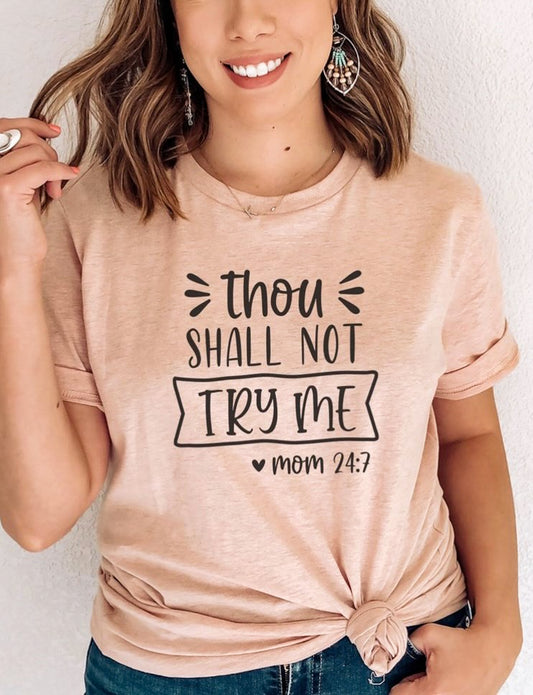 Thou Shall Not Try Me - Mom 24/7 T-Shirt or Crew Sweatshirt