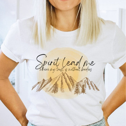 Spirit Lead Me Where My Trust Is Without Borders Tee