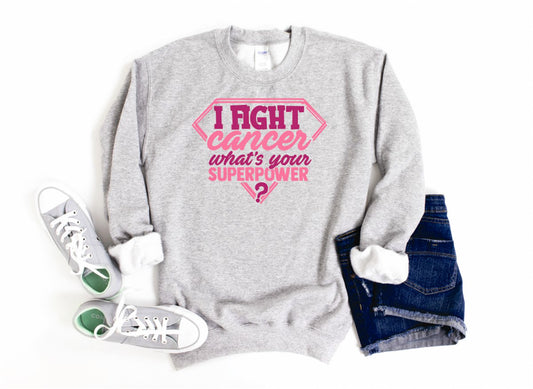 I Fight Cancer What's Your Super Power? Crew Sweatshirt
