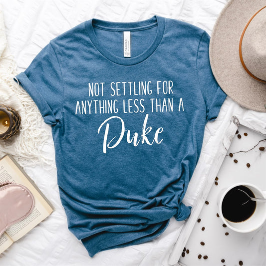 Not Settling For Anything Less Than A Duke Tee