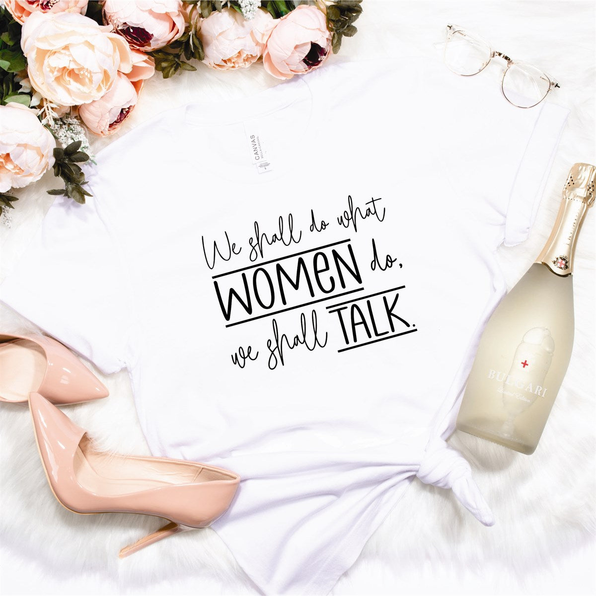 We Shall Do What Women Do, We Shall Talk Tee