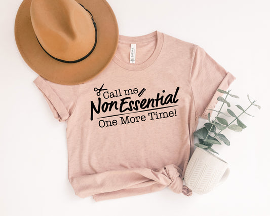 Call Me Non-Essential One More Time Tee