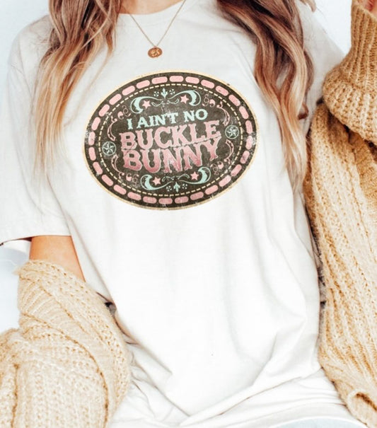 I Ain't No Buckle Bunny Tee
