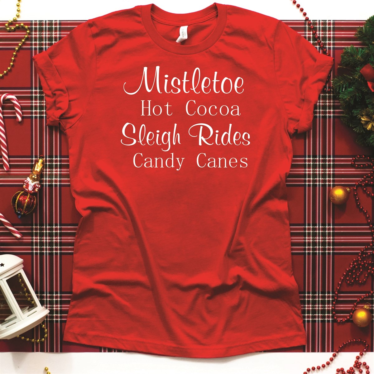 Mistletoe, Hot Cocoa, Sleigh Rides, Candy Canes Tee