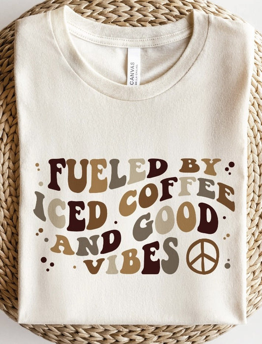 Fueled By Iced Coffee And Good Vibes Tee