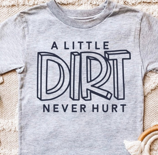 A Little Dirt Never Hurt Tee