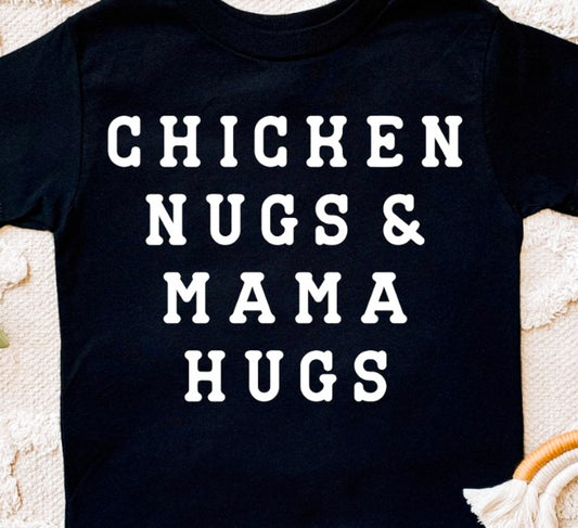 Chicken Nugs & Mama Hugs Tee