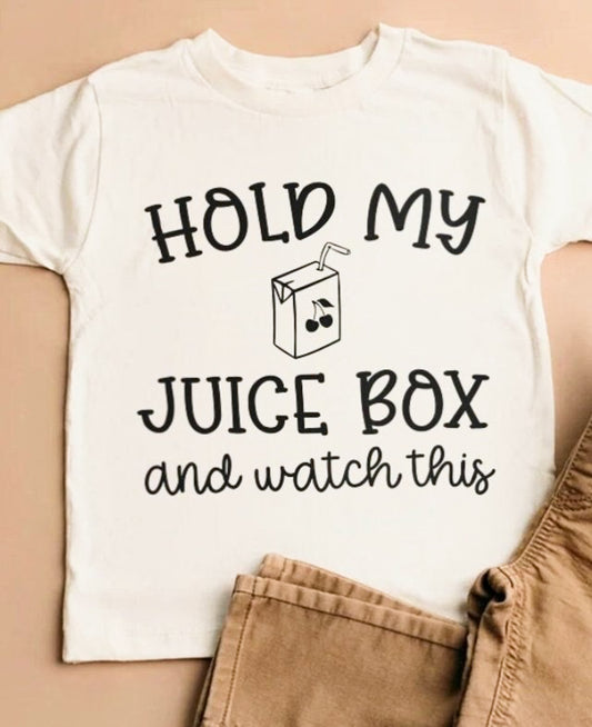 Hold My Juice Box & Watch This Tee