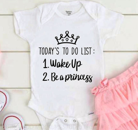 Today's To Do List: 1. Wake Up 2. Be A Princess Bodysuit