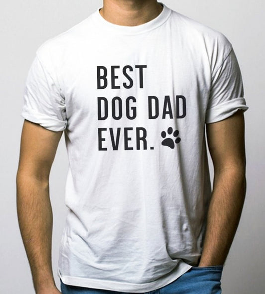 Best Dog Dad Ever T-Shirt or Crew Sweatshirt