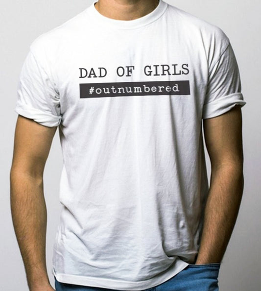 Dad Of Girls #Outnumbered T-Shirt or Crew Sweatshirt