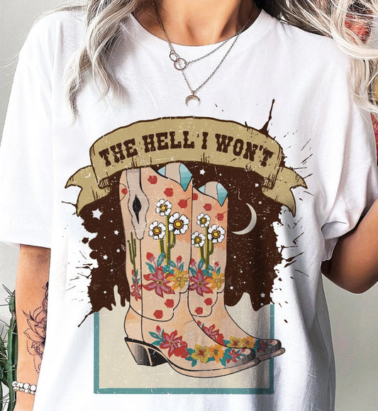 The Hell I Won't With Cowboy Boots Tee