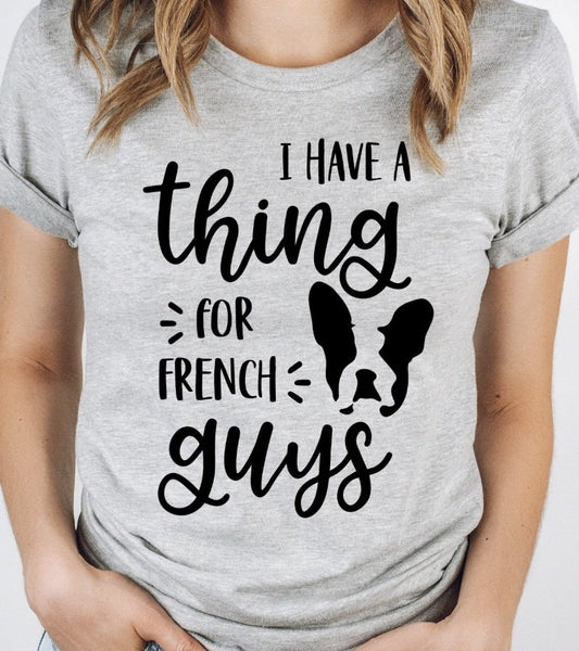 I Have A Thing For French Guys Tee