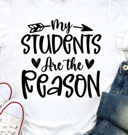 My Students Are The Reason Tee