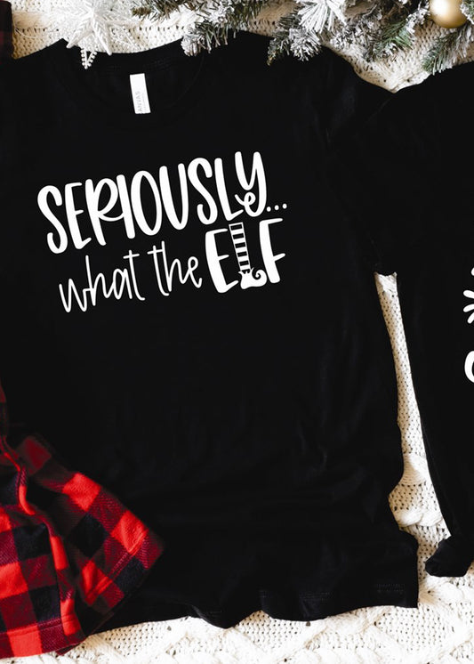 Seriously...What the Elf Tee