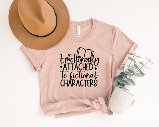 Emotionally Attached To Fictional Characters Tee