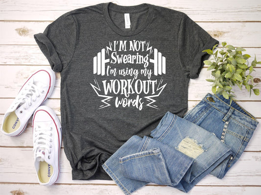 I'm Not Swearing I'm Using My Workout Words Tee