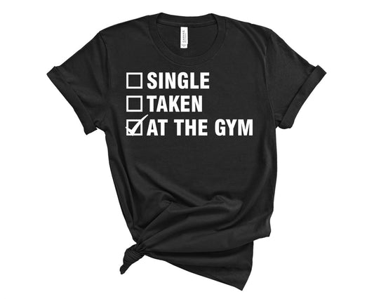 Single Taken At The Gym Tee