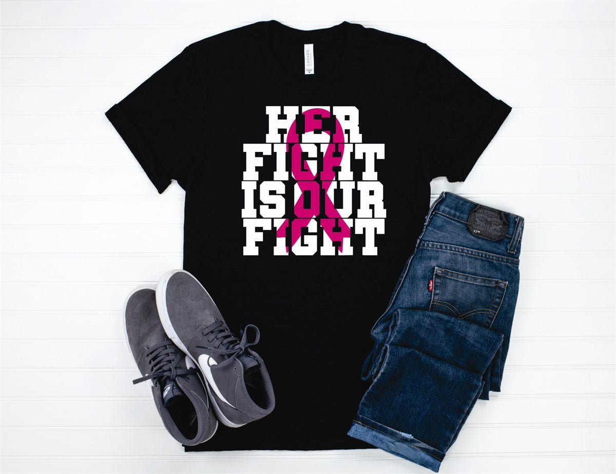Her Fight Is Our Fight Breast Cancer Tee