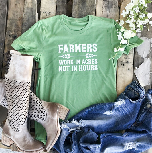 Farmers Work in Acres Not In Hours Tee