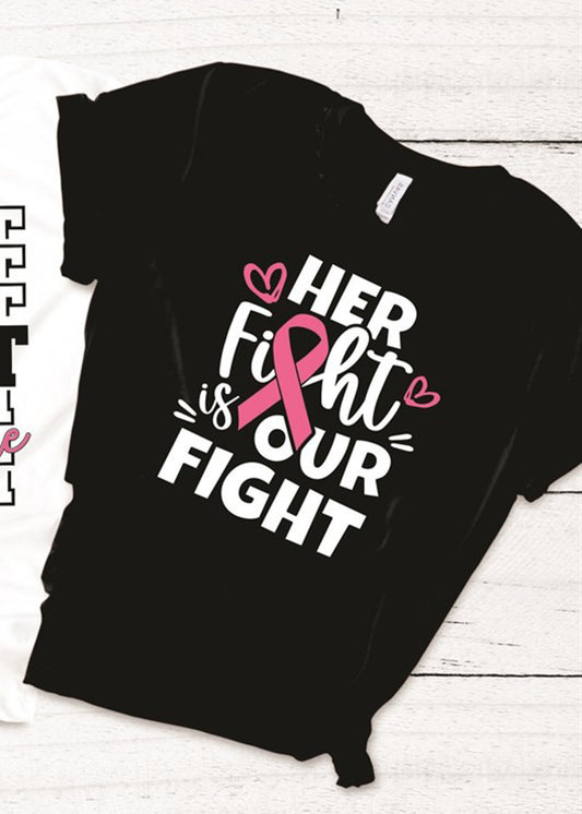 Her Fight Is Our Fight Breast Cancer Tee