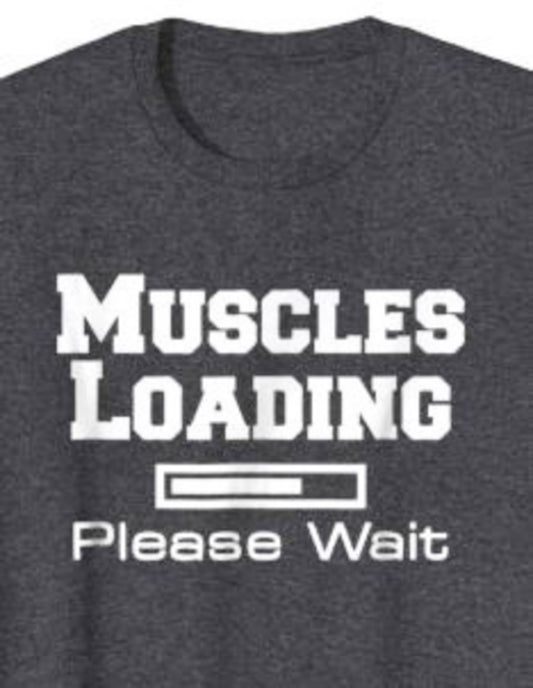 Muscles Loading Please Wait Tee