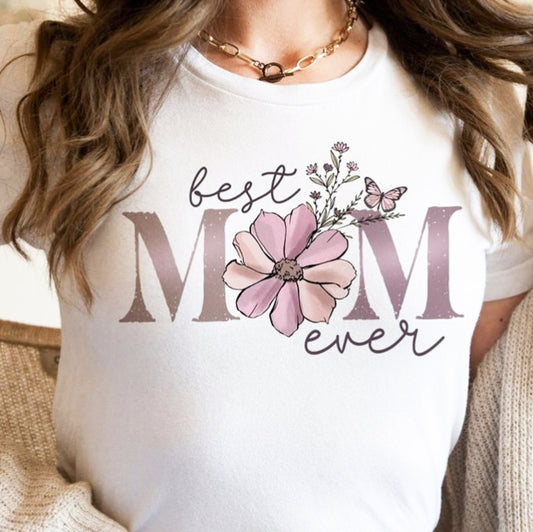 Floral Best Mom Ever T-Shirt or Crew Sweatshirt