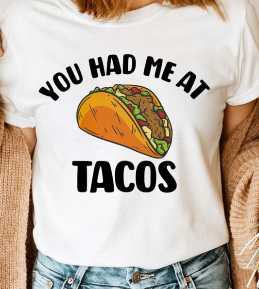 You Had Me At Tacos Tee