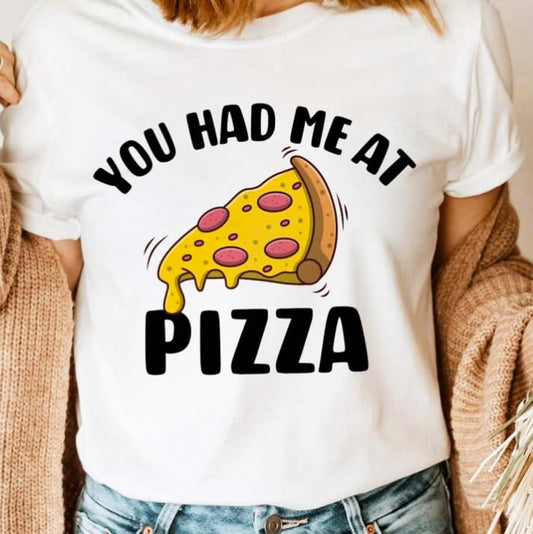 You Had Me At Pizza Tee