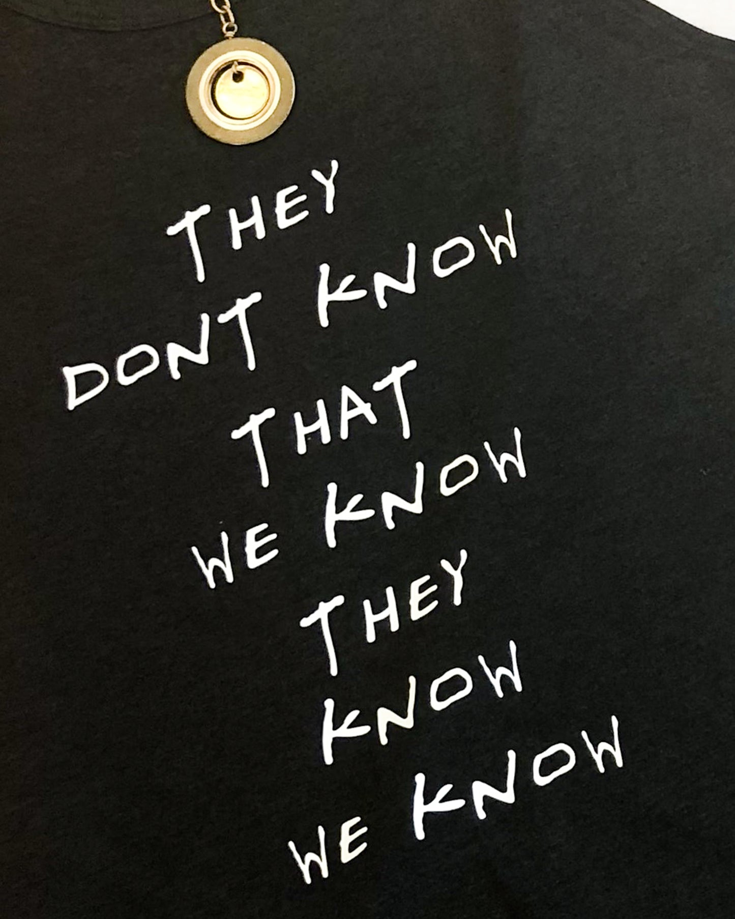 They Don't Know That We Know They Know We Know Tee