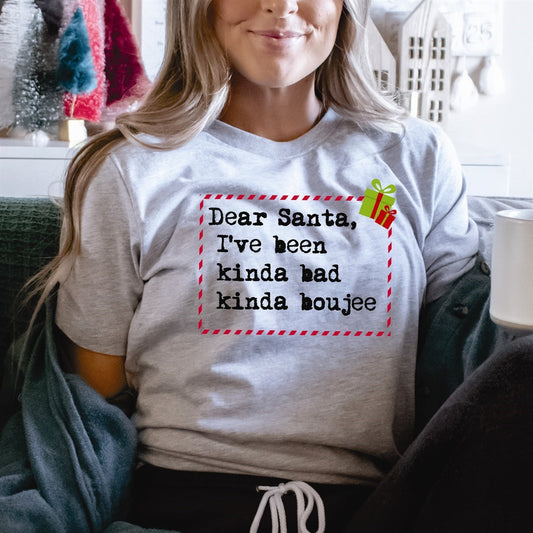 Dear Santa I've Been Kinda Bad Kinda Boujee Tee
