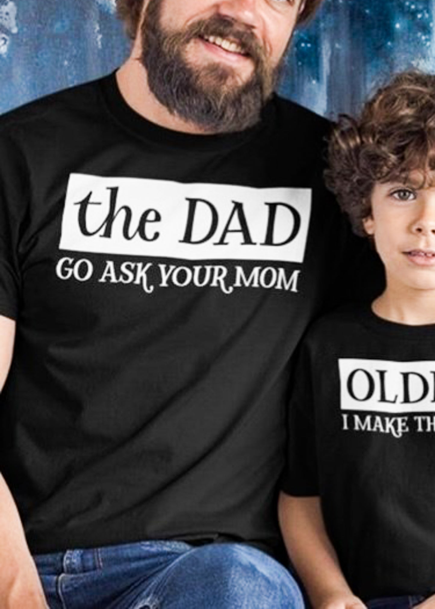 The Dad Go Ask Your Mom T-Shirt or Crew Sweatshirt