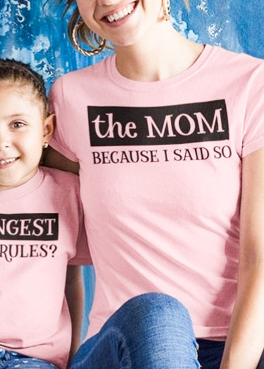 The Mom Because I Said So T-Shirt or Crew Sweatshirt