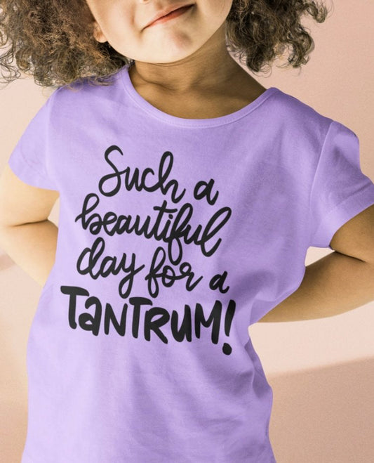 Such A Beautiful Day For A Tantrum Tee