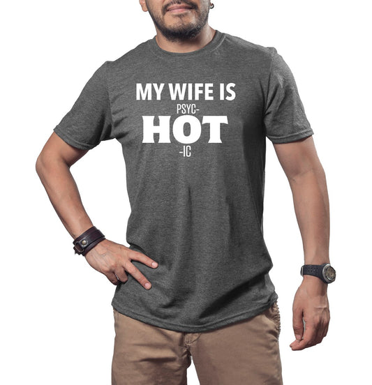 My Wife Is Psyc-HOT-Ic Tee