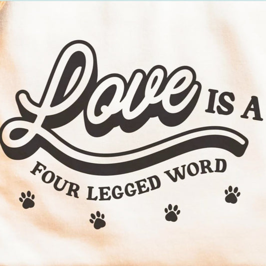 Love Is A Four Legged Word Tee