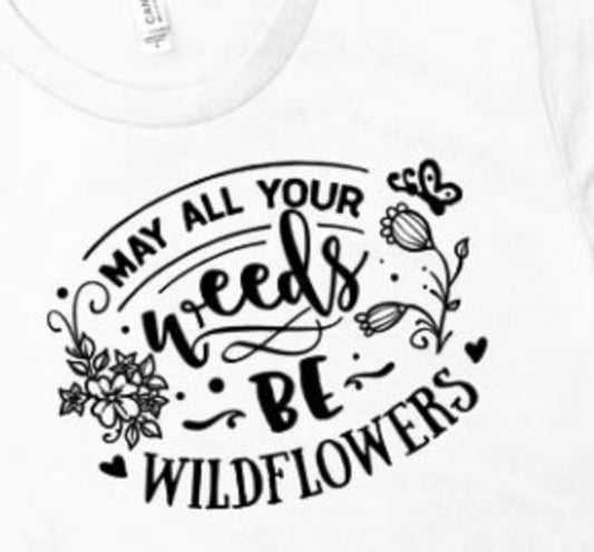 May All Your Weeds Be Wildflowers Tee