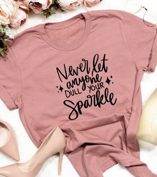 Never Let Anyone Dull Your Sparkle Tee