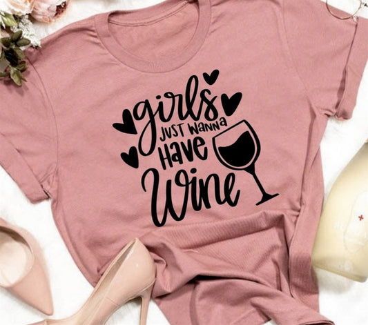 Girls Just Wanna Have Wine Tee