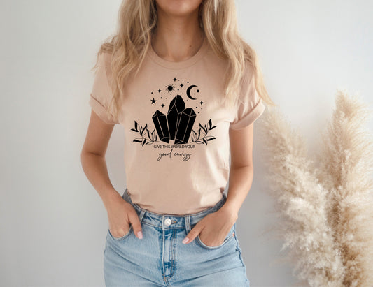 Give This World Your Good Energy Tee
