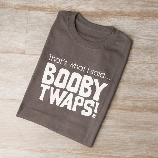 That's What I Said Booby Twaps! Tee