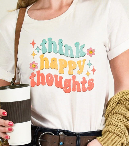 Think Happy Thoughts T-Shirt or Crew Sweatshirt